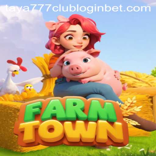 Exploring the Vibrant World of FarmTown and the Taya777 Club Login