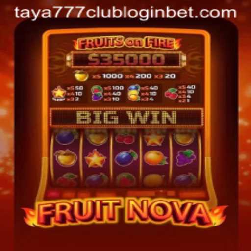 Exploring FruitNova: A Vibrant Gaming Experience with Taya777 Club Integration