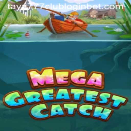 Exploring MegaGreatestCatch: A Deep Dive into the Game and Taya777 Club Login