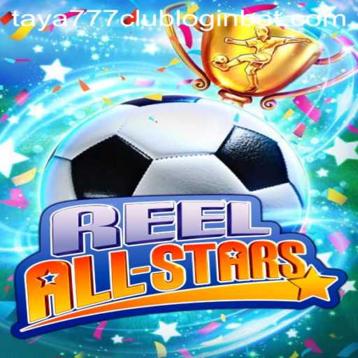 Explore the Thrilling World of ReelAllStars and the Taya777 Club